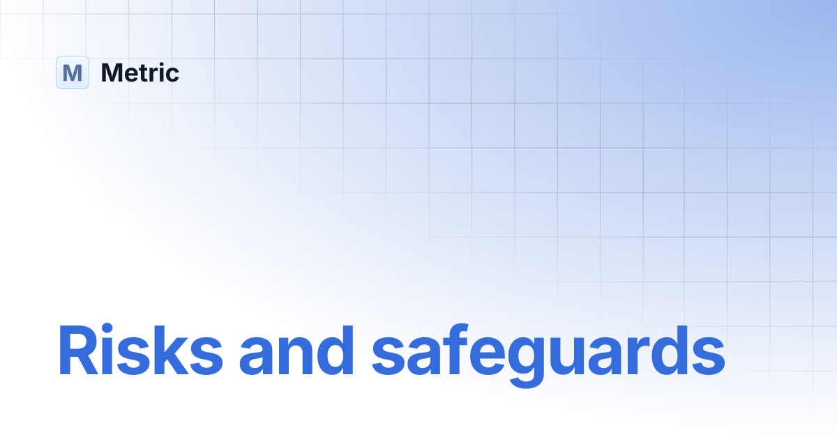 Risks and safeguards | Metric
